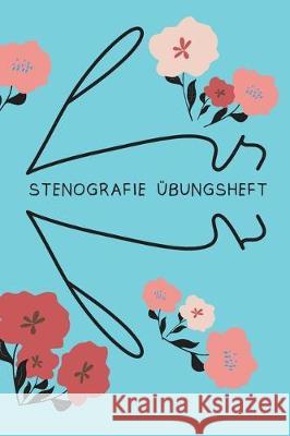 Stenografie: Übungsheft: Stenoübungsheft Seiler, Conny 9781704192581 Independently Published