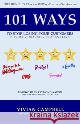 101 Ways to Stop Losing Your Customers: Deliver Five Star Service At Any Level Vivian Campbell 9781704204482 Independently Published