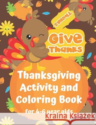 Thanksgiving Activity and Coloring Book for 4-6 year olds: Spot the Difference Dot-to-Dot puzzles Drawing activities Paint by Numbers Coloring pages Seasonal Activity Workbooks 9781704224008 Independently Published