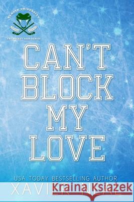 Can't Block My Love: A New Adult Romantic Comedy Xavier Neal 9781704227573 Independently Published