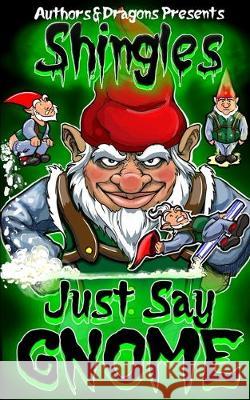 Just Say Gnome Authors and Dragons Robert Bevan 9781704264738 Independently Published
