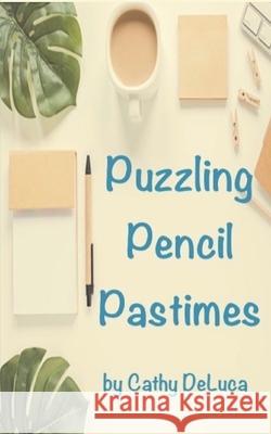 Puzzling Pencil Pastimes Cathy DeLuca 9781704274973