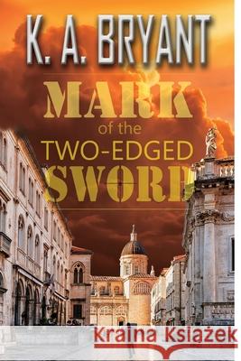 Mark of the Two-Edged Sword K. a. Bryant 9781704308883 Independently Published