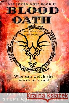 Blood Oath: Who Can Weigh the Worth of A Soul Stephanie Joy Yeager Daniel J. Yeager 9781704335384 Independently Published