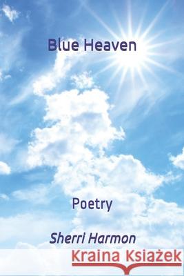 Blue Heaven Sherri Lynne Harmon 9781704345109 Independently Published