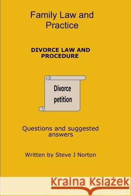 Family Law and Practice: Divorce Law and Procedure Steve J. Norton 9781704376370 Independently Published