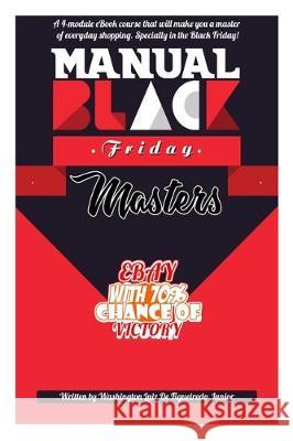Black Friday Masters: Become The Master of Shopping Washington Lui Blesstec Company Washington Lui 9781704381299 Independently Published