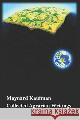 Collected Agrarian Writings Laura B. Delind Maynard Kaufman 9781704383873 Independently Published