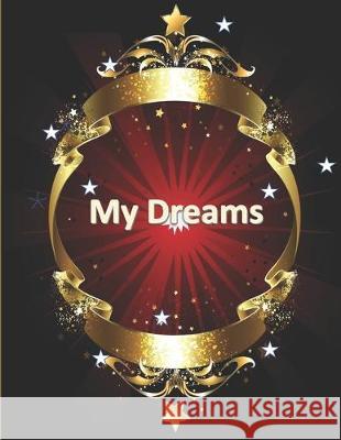 My Dreams Silver River Publishing LLC 9781704405841 Independently Published