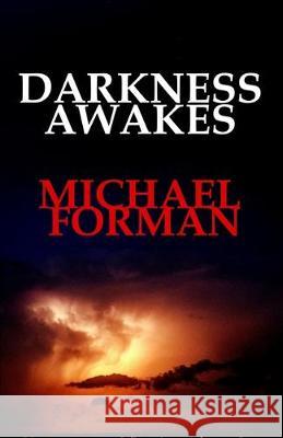 Darkness Awakes: Psychological thriller, neo noir, erotica, crime thriller, crime Michael Forman 9781704413396