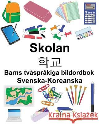 Svenska-Koreanska Skolan/학교 Barns tvåspråkiga bildordbok Carlson, Suzanne 9781704416410