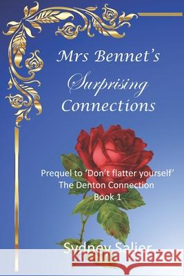 Mrs Bennet's Surprising Connections: Prequel to 'Don't flatter yourself' Sydney Salier 9781704420196