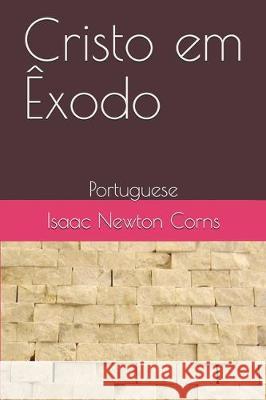 Cristo em Êxodo: Portuguese Corns, Isaac Newton 9781704437460 Independently Published
