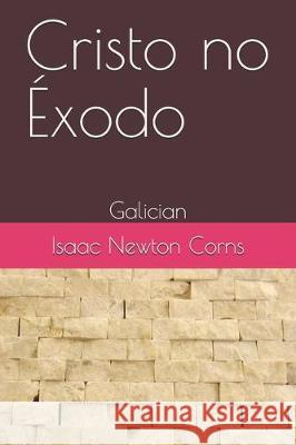 Cristo no Éxodo: Galician Corns, Isaac Newton 9781704449258 Independently Published