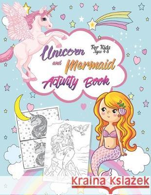 Unicorn and Mermaid Activity Book For Kids Ages 4-8: 60 Pages For Word search, Mazes, Coloring, Dot to dot and more Russ Focus 9781704497785