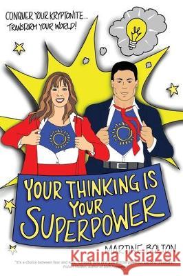 Your Thinking Is Your Superpower Martine Bolton 9781704509419 Independently Published