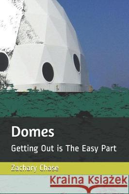 Domes: Getting Out is The Easy Part Zachary Chase 9781704528007