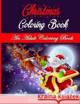 Christmas Coloring Book: An Adult Coloring Book Sally Dream 9781704534916