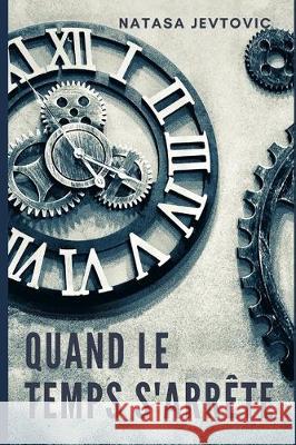 Quand le temps s'arrête Jevtovic, Natasa 9781704570501 Independently Published