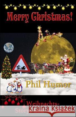 Merry Christmas: Weihnachts-Storys und -Gedichte Phil Humor 9781704598352