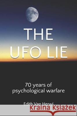 The UFO lie: 70 years of psychological warfare Edith Va 9781704616452