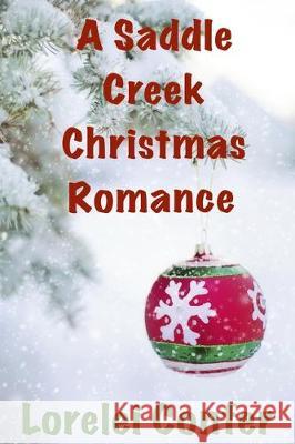 A Saddle Creek Christmas Romance: A Saddle Creek Christmas Lorelei Confer 9781704617497 Independently Published