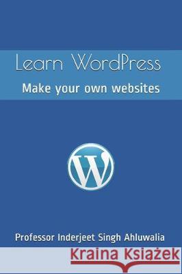 Learn WordPress: Make your own websites Inderjeet Singh 9781704618593