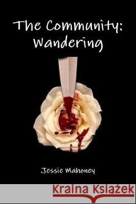 The Community: Wandering Book 4 Jessie Mahoney 9781704621739 Independently Published