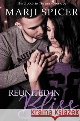 Reunited In Bliss Marji Spicer 9781704628936 Independently Published