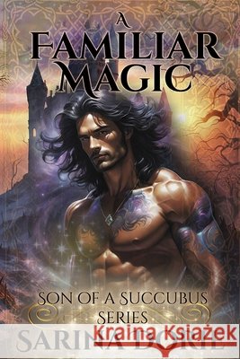 A Familiar Magic: Lucifer Thatch's Education of Witchery Sarina Dorie 9781704643540