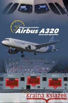 Airbus A320: Abnormal Operation Facundo Conforti 9781704676883 Independently Published