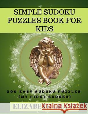 Simple Sudoku Puzzles Book For Kids: 200 Easy Sudoku Puzzles (Large Print) Elizabeth Grant 9781704696058