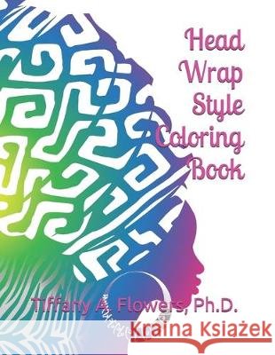 Head Wrap Style Coloring Book Tiffany A. Flower 9781704736327