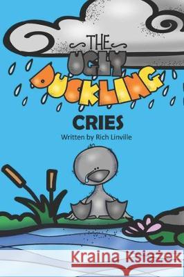 The Ugly Duckling Cries: A Story to Guess the Meaning Rich Linville 9781704773025 Independently Published