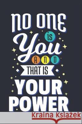 No One Is You And That Is Your Power: Feel Good Reflection Quote for Work - Employee Co-Worker Appreciation Present Idea - Office Holiday Party Gift E Lines, Inspired 9781704773162