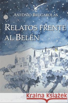 Relatos frente al Belén Salvador, Alejandro 9781704778501 Independently Published