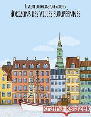 Livre de coloriage pour adultes Horizons des villes européennes Snels, Nick 9781704791111 Independently Published