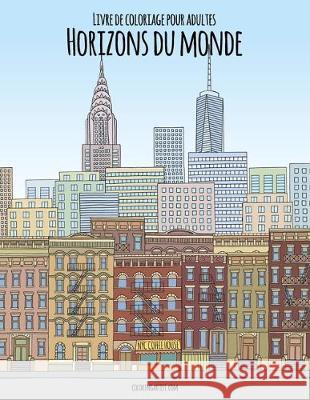 Livre de coloriage pour adultes Horizons du monde Nick Snels 9781704791296 Independently Published