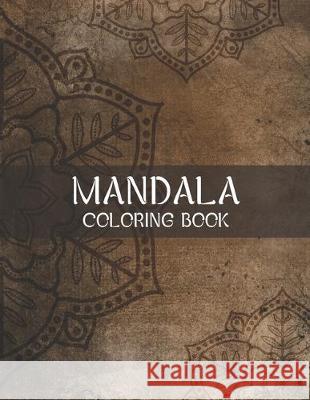 Mandala Coloring Book: World's Most Beautiful Mandalas for Stress Relief Laalpiran Publishing 9781704792392 Independently Published