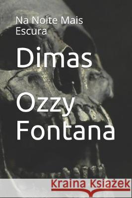 Dimas: Na Noite Mais Escura Ozzy Fontana 9781704811291 Independently Published