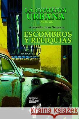 La Comedia Urbana: Escombros y reliquias Luis Peroz Armando Jose Sequera 9781704820996 Independently Published