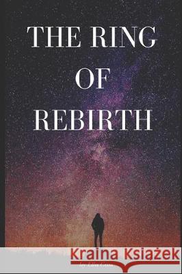 The Ring of Rebirth Ella Cass 9781704838502 Independently Published