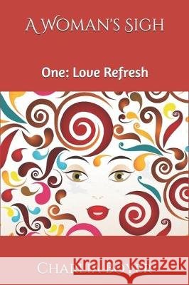 A Woman's Sigh: One: Love Refresh Charlia Boyer 9781704844695
