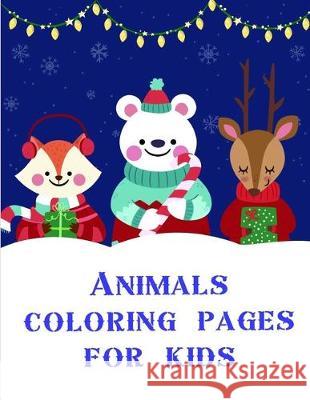 Animals coloring pages for kids: A Funny Coloring Books for Animal Lovers for Stress Relief & Relaxation J. K. Mimo 9781704867090 Independently Published