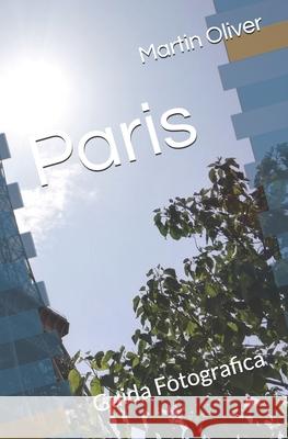 Paris: Guida Fotografica Martin Oliver 9781704882123