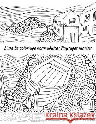 Livre de coloriage pour adultes Paysages marins Nick Snels 9781704913636 Independently Published