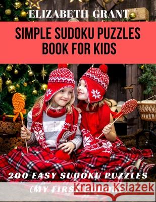 Simple Sudoku Puzzles Book For Kids: 200 Easy Sudoku Puzzles (My First Sudoku) Elizabeth Grant 9781704917948 Independently Published