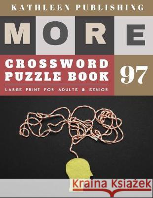 Large Print Crossword Puzzle Books for seniors: beginner crossword puzzles for adults More 50 Easy Puzzles Large Print Crosswords to Keep you Entertai Kathleen Publishing 9781704926520 