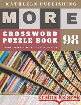 Large Print Crossword Puzzle Books for seniors: weekend crossword puzzle books for adults More Large Print Crosswords Game Hours of brain-boosting ent Kathleen Publishing 9781704926551 