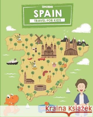 Spain: Travel for kids: The fun way to discover Spain Celia Jenkins Dinobibi Publishing 9781704930770 Independently Published